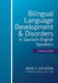 Bilingual Language Development & Disorders in Spanish-English Speakers by Brian A. Goldstein, Aquiles Iglesias, Raúl Rojas