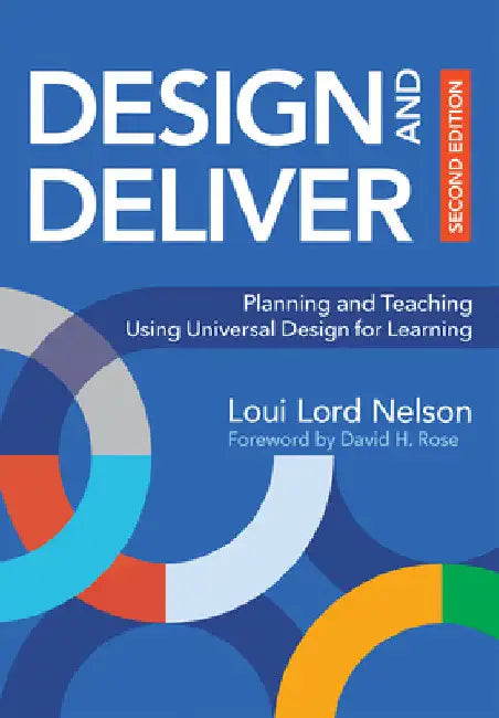 Design and Deliver: Planning and Teaching Using Universal Design for Learning by Loui Lord Nelson