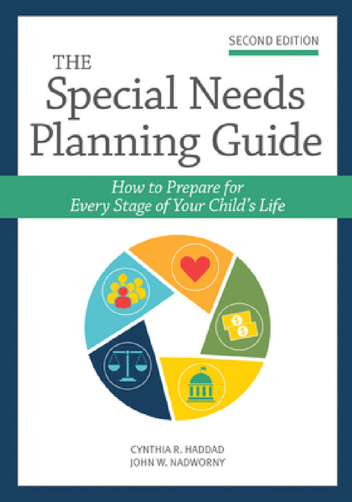 The Special Needs Planning Guide: How to Prepare for Every Stage of Your Child's Life by Cynthia Haddad, John Nadworny