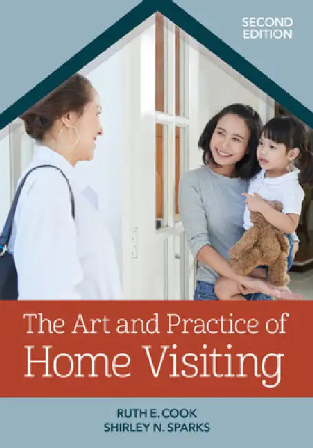 The Art and Practice of Home Visiting by Ruth E. Cook, Shirley N. Sparks, Carole Ivan Osselaer