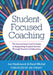 Student-Focused Coaching: The Instructional Coach's Guide to Supporting Student Success Through Teacher Collaboration by Hasbrouck, Jan