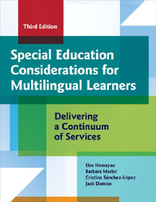 Special Education Considerations for Multilingual Learners: Delivering a Continuum of Services by Else Hamayan