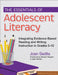 The Essentials of Adolescent Literacy: Integrating Evidence-Based Reading and Writing Instruction in Grades 5-12 by Joan Sedita