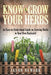 Know and Grow Your Herbs: An Easy-To-Understand Guide on Growing Herbs in Your Own Backyard by Jason Newark