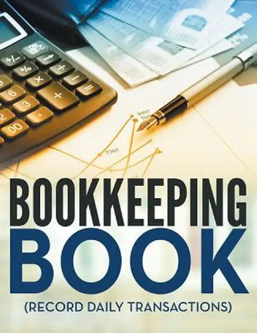 Bookkeeping Book (Record Daily Transactions) by Speedy Publishing LLC