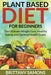 Plant Based Diet For Beginners: The Ultimate Weight Loss, Healthy Eating and Optimal Health Guide by Brittany Samons