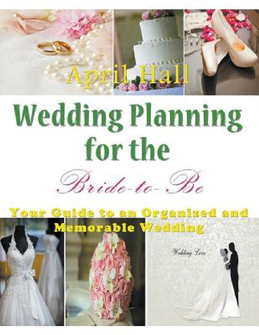 Wedding Planning for the Bride-to-Be (LARGE PRINT) by April Hall
