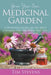 Grow Your Own Medicinal Garden: A Definitive Guide on the Most Common Healing Herbs That You Can Grow and Use by Tim Stevens