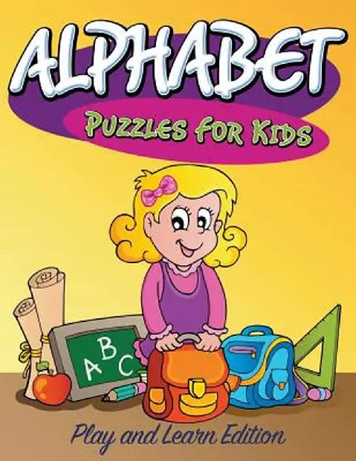 Alphabet Puzzles for Kids: Play and Learn Edition by Speedy Publishing LLC