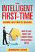 The Intelligent First-Time Home Buyer's Guide: How to Save Money and Eliminate Risks When Buying a House by Jennifer Dove