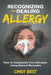 Recognizing and Dealing Allergy: How to Completely Cure Allergies Using Natural Remedies by Cindy Best