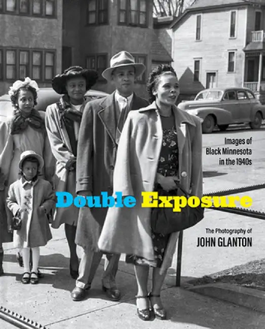 Double Exposure: Images of Black Minnesota in the 1940s by John Glanton