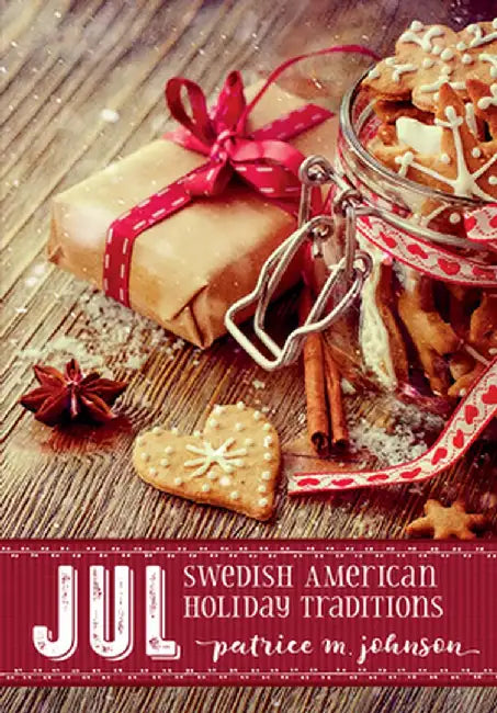 Jul: Swedish American Holiday Traditions by Patrice Johnson
