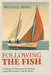Following the Fish: A History of Commercial Fishing Along Minnesota's North Shore by Michael Risku