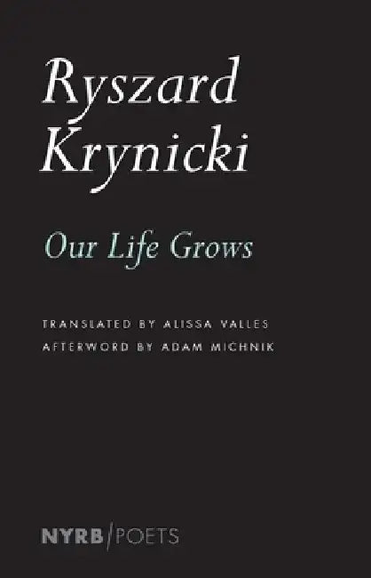 Our Life Grows by Ryszard Krynicki
