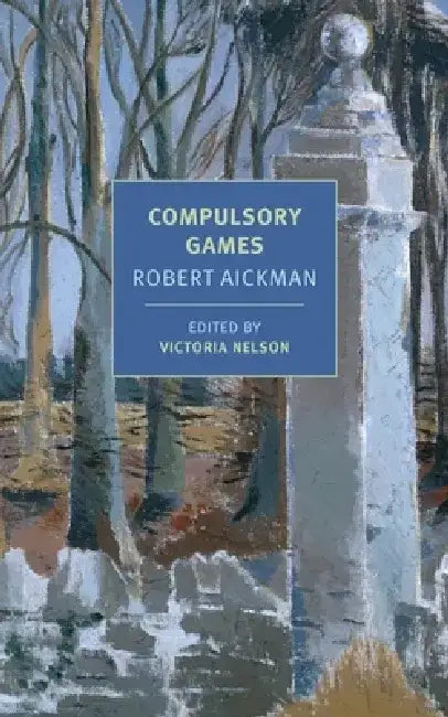 Compulsory Games by Robert Aickman