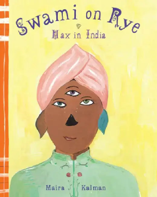 Swami on Rye: Max in India by Maira Kalman
