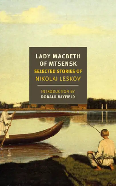 Lady Macbeth of Mtsensk: Selected Stories by Nikolai Leskov