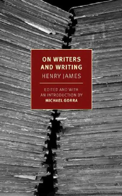 On Writers and Writing: Selected Essays by Henry James