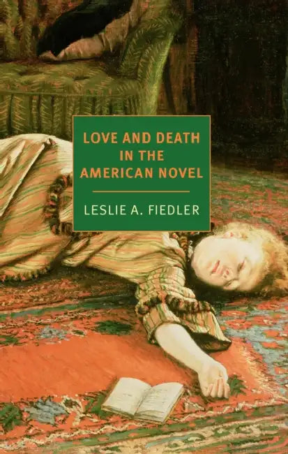 Love and Death in the American Novel by Leslie a. Fiedler