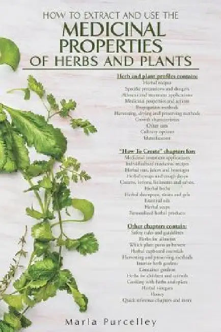 Medicinal Properties of Herbs and Plants by Marla Purcelley