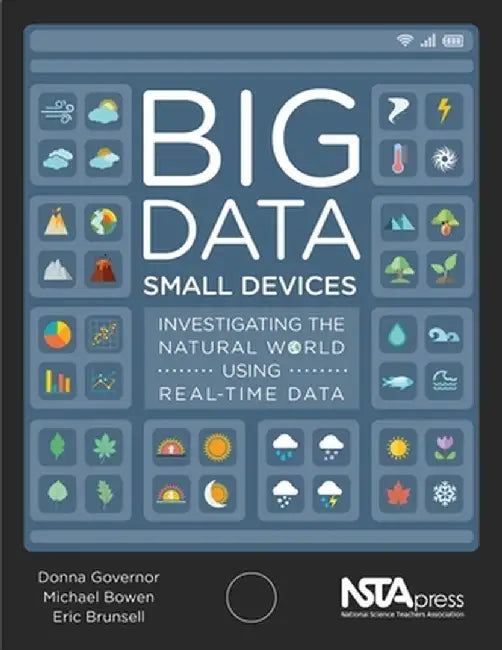 Big Data, Small Devices: Investigating the Natural World Using Real-Time Data by Eric S. Brunsell