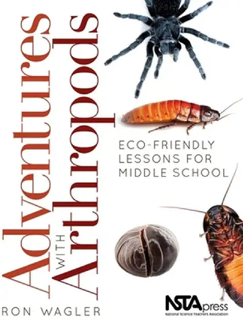 Adventures with Arthropods: Eco-Friendly Lessons for Middle School by Ron Wagler