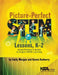 Picture-Perfect Stem Lessons, K-2: Using Children's Books to Inspire Stem Learning by Emily R. Morgan, Karen Rohrich Ansberry