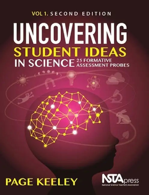 Uncovering Student Ideas in Science, Volume 1: 25 Formative Assessment Probes by Page Keeley
