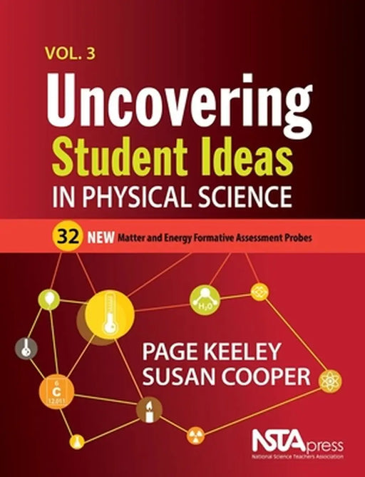 Uncovering Student Ideas in Physical Science, Volume 3: 32 New Matter and Energy Formative Assessment Probes by Page Keeley