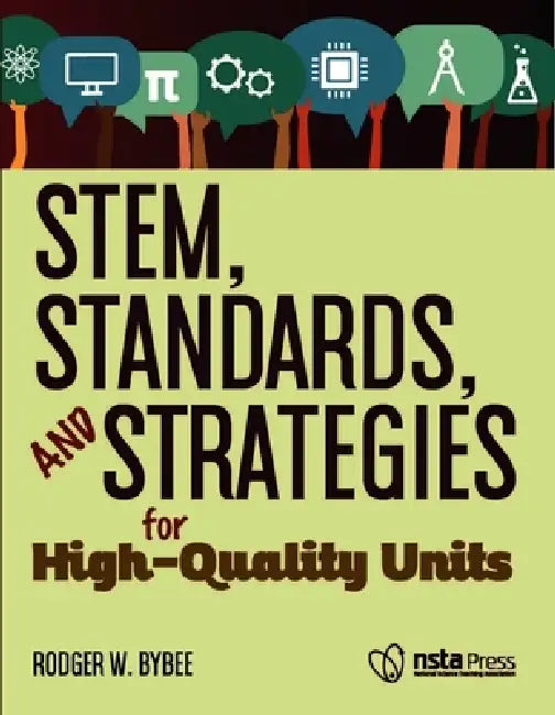Stem, Standards, and Strategies for High-Quality Units by Rodger W. Bybee