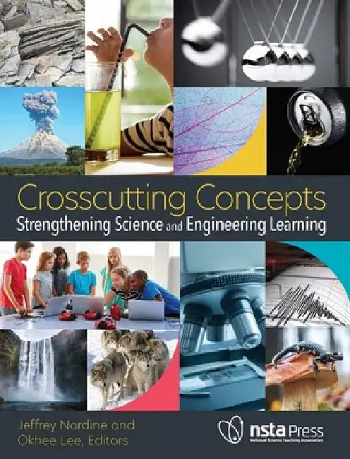 Crosscutting Concepts: Strengthening Science and Engineering Learning by Jeffrey Nordine