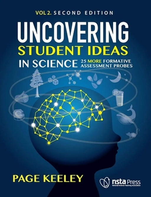 Uncovering Student Ideas in Science, Volume 2: 25 More Formative Assessment Probes by Page Keeley