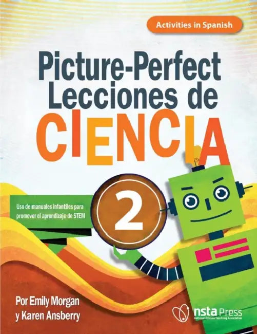 Picture-Perfect Lecciones de Ciencia: Cómo Utilizar Manuales Infantiles Para Guiar La Investigación, 2 (Activities in Spanish) by Emily Morgan, Karen Ansberry