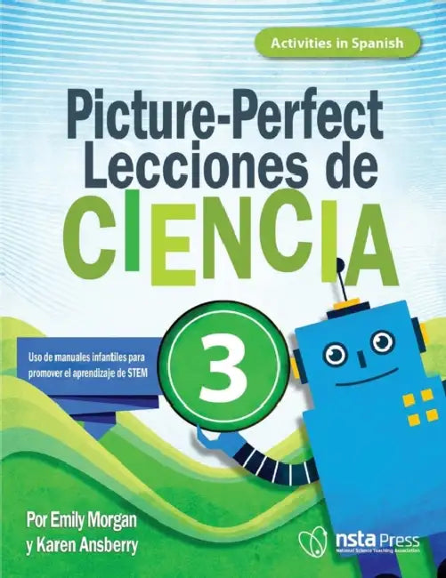 Picture-Perfect Lecciones de Ciencia: Cómo Utilizar Manuales Infantiles Para Guiar La Investigación, 3 (Activities in Spanish) by Emily Morgan, Karen Ansberry
