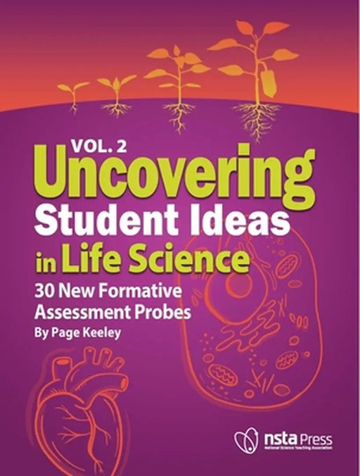 Uncovering Student Ideas in Life Science, Volume 2: 30 New Formative Assessment Probes by Page Keeley