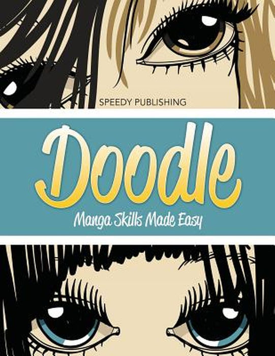 Doodle Manga Skills Made Easy by Speedy Publishing LLC