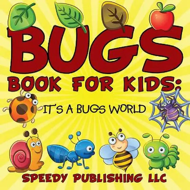 Bugs Book for Kids: It's a Bugs World by Speedy Publishing LLC