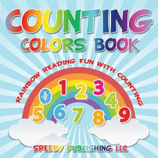 Counting Colors Book: Rainbow Reading Fun with Counting by Speedy Publishing LLC