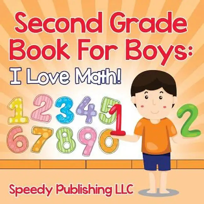 Second Grade Book for Boys: I Love Math! by Speedy Publishing LLC