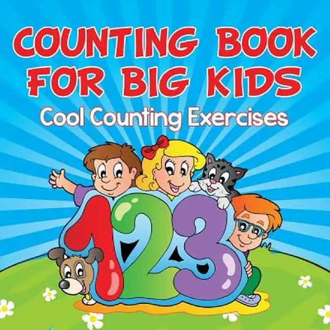 Counting Book for Big Kids: Cool Counting Exercises by Speedy Publishing LLC