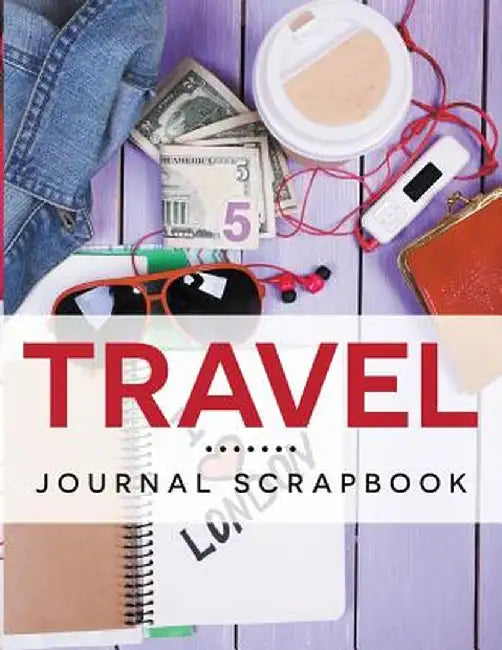 Travel Journal Scrapbook by Speedy Publishing LLC