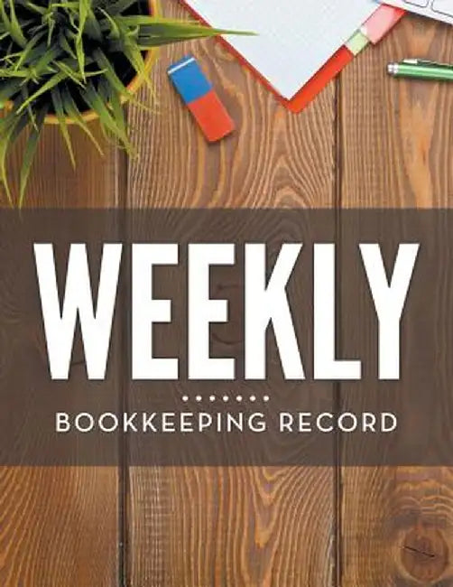 Weekly Bookkeeping Record by Speedy Publishing LLC