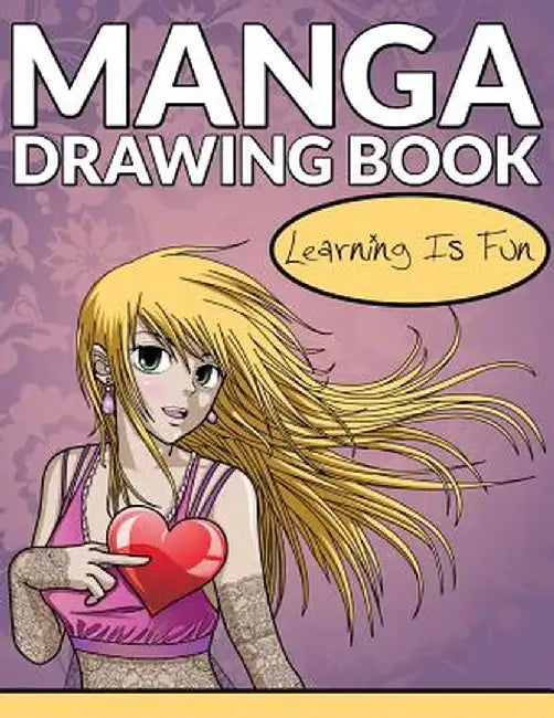 Manga Drawing Book: Learning Is Fun by Speedy Publishing LLC