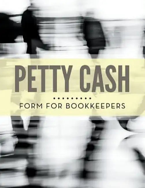 Petty Cash Form for Bookkeepers by Speedy Publishing LLC