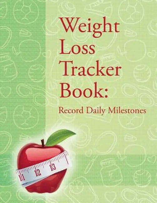 Weight Loss Tracker Book: Record Daily Milestones by Speedy Publishing LLC