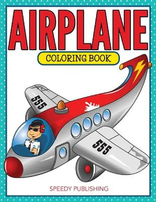 Airplane Coloring Book by Speedy Publishing LLC