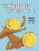 Why Would You Do That? by Andrea Tsurumi
