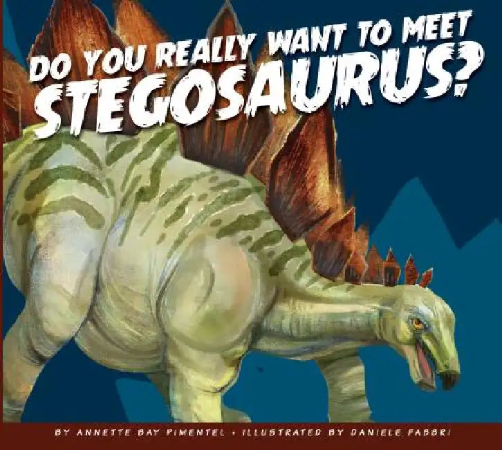 Do You Really Want to Meet Stegosaurus? by Annette Bay Pimentel, Daniele Fabbri