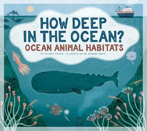 How Deep in the Ocean?: Ocean Animal Habitats by Monika Davies, Romina Martí